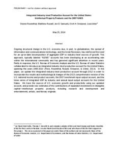 PRELIMINARY – not for citation without approval  Integrated Industry-Level Production Account for the United States: Intellectual Property Products and the 2007 NAICS Steven Rosenthal, Matthew Russell, Jon D. Samuels, 