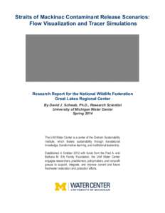 Straits of Mackinac Contaminant Release Scenarios: Flow Visualization and Tracer Simulations Research Report for the National Wildlife Federation Great Lakes Regional Center By David J. Schwab, Ph.D., Research Scientist