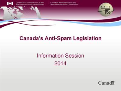 Canada’s Anti-Spam Legislation Information Session 2014 Disclaimer