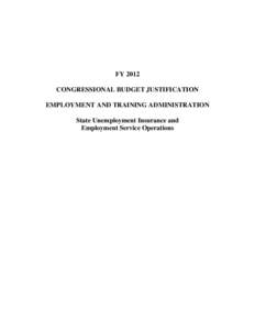 FY 2012 CONGRESSIONAL BUDGET JUSTIFICATION EMPLOYMENT AND TRAINING ADMINISTRATION State Unemployment Insurance and Employment Service Operations