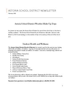 ASTORIA SCHOOL DISTRICT NEWSLETTER February, 2014 Astoria School District Weather Make Up Days As parents are very aware, the Astoria School District has missed four school days (so far) due to weather conditions. The As