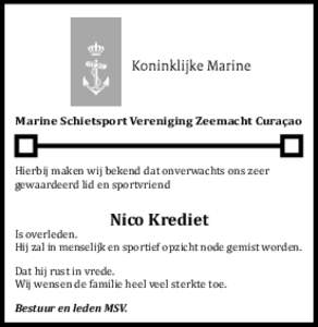 Marine Schietsport Vereniging Zeemacht Curaçao  Hierbij maken wij bekend dat onverwachts ons zeer gewaardeerd lid en sportvriend  Nico Krediet