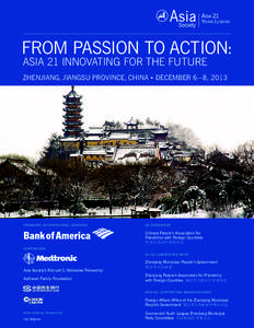FROM PASSION TO ACTION: ASIA 21 INNOVATING FOR THE FUTURE ZHENJIANG, JIANGSU PROVINCE, CHINA • DECEMBER 6 – 8, 2013  F O U N D I N G I N T E R N AT I O N A L S P O N S O R