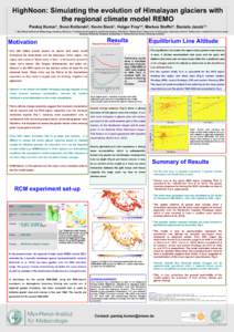 HighNoon: Simulating the evolution of Himalayan glaciers with the regional climate model REMO Pankaj Kumar1, Sven Kotlarski2, Kevin Sieck1, Holger Frey3,4, Markus Stoffel4, Daniela Jacob1,5 1. Max Planck Institute for Me