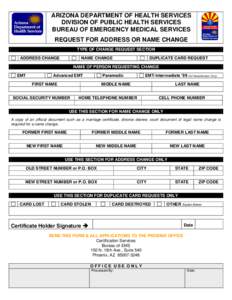 ARIZONA DEPARTMENT OF HEALTH SERVICES DIVISION OF PUBLIC HEALTH SERVICES BUREAU OF EMERGENCY MEDICAL SERVICES REQUEST FOR ADDRESS OR NAME CHANGE TYPE OF CHANGE REQUEST SECTION ADDRESS CHANGE