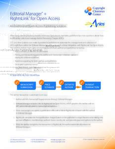 Editorial Manager® + RightsLink® for Open Access An End-to-End Open Access Publishing Solution When long-standing business models meet new Open Access mandates, publishers face new questions about how to efficiently co