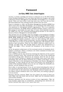 Foreword Jon Pyke, WfMC Chair, United Kingdom As ever, it is both a privilege and honour to welcome you to the 2004 edition of the Workflow Handbook. You may think that little can change in the world of Business Process 