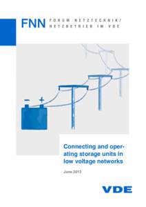 Connecting and operating storage units in low voltage networks June 2013 Publication Information © Forum Network Technology / Network Operation in the VDE (FNN)