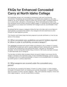 FAQs for Enhanced Concealed Carry at North Idaho College NIC leadership remains very committed to maintaining a safe work and learning environment. Threatening use or brandishing of concealed-carry weapons (or any other 