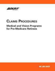 Claims Procedures Medical and Vision Programs for Pre-Medicare Retirees WE ARE BNSF.