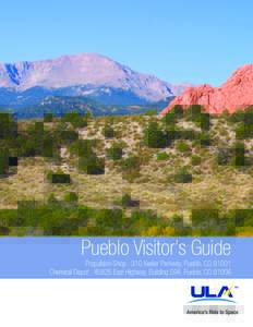 Pueblo Visitor’s Guide Propulsion Shop | 310 Keeler Parkway, Pueblo, COChemical Depot | 45825 East Highway, Building 594, Pueblo, CO 81006 Pueblo Facilities