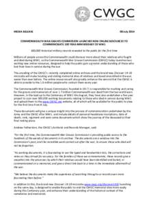 MEDIA RELEASE  08 July 2014 COMMONWEALTH WAR GRAVES COMMISSION LAUNCHES NEW ONLINE RESOURCES TO COMMEMORATE 100 YEAR ANNIVERSARY OF WW1