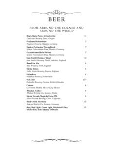 Beer F rom a rou n d t h e cor n er a n d a r o u n d t h e wo r l d Black Butte Porter (22oz bottle)	 Deschutes Brewery, Bend, Oregon