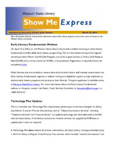 Published by Secretary of State Jason Kander  March 25, 2014 Show Me Express features time-sensitive information about State Library programs and current news of interest to the Missouri library community.