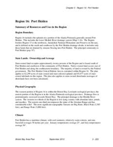 Chapter 3 - Region 16: Port Heiden  Region 16: Port Heiden Summary of Resources and Uses in the Region Region Boundary Region 16 includes the uplands on a portion of the Alaska Peninsula generally around Port