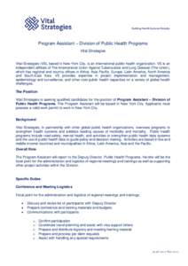 Program Assistant – Division of Public Health Programs Vital Strategies Vital Strategies (VS), based in New York City, is an international public health organization. VS is an independent affiliate of The International