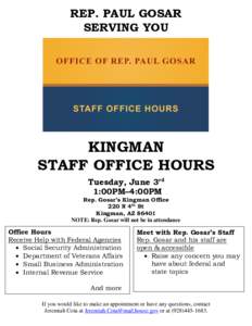 REP. PAUL GOSAR SERVING YOU KINGMAN STAFF OFFICE HOURS Tuesday, June 3rd