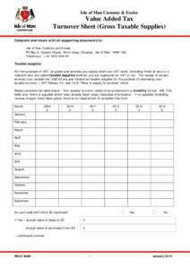 Isle of Man Customs & Excise  Value Added Tax Turnover Sheet (Gross Taxable Supplies) Complete and return with all supporting documents to: Isle of Man Customs and Excise