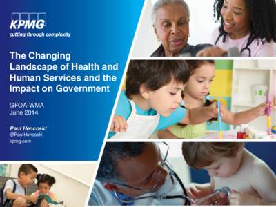 The Changing Landscape of Health and Human Services and the Impact on Government GFOA-WMA June 2014