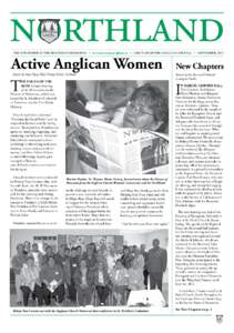 northland The Newspaper of the Diocese of Moosonee • www.moosoneeanglican.ca • A Section of the Anglican Journal • SEPTEMBER, 2012 Active Anglican Women New Chapters T I