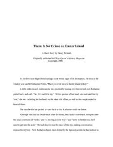 There Is No Crime on Easter Island A Short Story by Nancy Pickard, Originally published in Ellery Queen’s Mystery Magazine, Copyright, 2005  As the five-hour flight from Santiago came within sight of its destination, t
