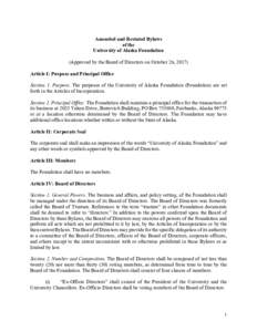 Amended and Restated Bylaws of the University of Alaska Foundation (Approved by the Board of Directors on October 26, 2017) Article I: Purpose and Principal Office Section 1. Purpose. The purposes of the University of Al