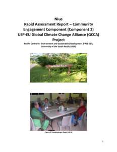 Niue Rapid Assessment Report – Community Engagement Component (Component 2) USP-EU Global Climate Change Alliance (GCCA) Project Pacific Centre for Environment and Sustainable Development (PACE-SD),