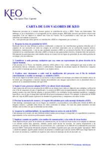 CARTA DE LOS VALORES DE KEO Numerosas personas en el mundo desean aportar su contribución activa a KEO. Todas son bienvenidas. Sin embargo, al ser el depositario y el salvaguardia de sus valores propios, KEO debe procur