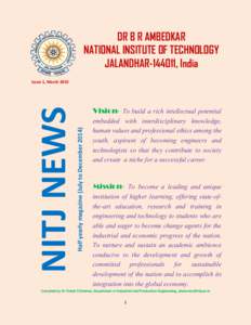 DR B R AMBEDKAR NATIONAL INSITUTE OF TECHNOLOGY JALANDHAR[removed], India Vision- To build a rich intellectual potential Half yearly magazine (July to December 2014)