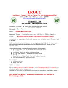 LROCC Land Rover Owners Club of Cairns Far North Queensland Inc. PO Box 12221, Cairns Mail Centre, Cairns QldPROPOSED TRIP