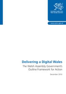 Delivering a Digital Wales The Welsh Assembly Government’s Outline Framework for Action December 2010  ISBN9