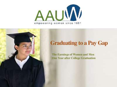 Graduating to a Pay Gap The Earnings of Women and Men One Year after College Graduation The Gender Gap around the World
