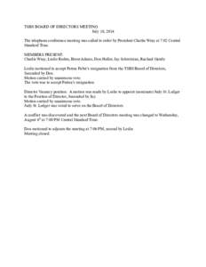 TSBS BOARD OF DIRECTORS MEETING July 10, 2014 The telephone conference meeting was called to order by President Charlie Wray at 7:02 Central Standard Time. MEMBERS PRESENT: Charlie Wray, Leslie Roden, Brent Adams, Don He