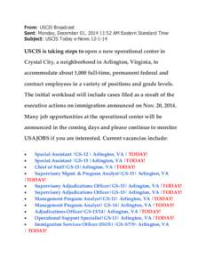 From: USCIS Broadcast Sent: Monday, December 01, [removed]:52 AM Eastern Standard Time Subject: USCIS Today e-News[removed]USCIS is taking steps to open a new operational center in Crystal City, a neighborhood in Arlington