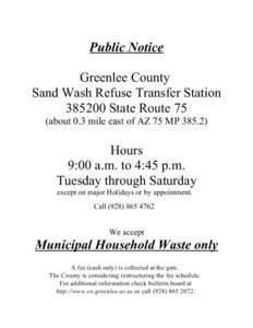 Public Notice Greenlee County Sand Wash Refuse Transfer Station[removed]State Route 75 (about 0.3 mile east of AZ 75 MP 385.2)