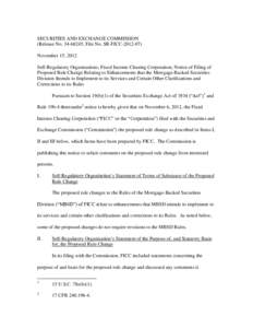 SECURITIES AND EXCHANGE COMMISSION (Release No[removed]; File No. SR-FICC[removed]November 15, 2012 Self-Regulatory Organizations; Fixed Income Clearing Corporation; Notice of Filing of Proposed Rule Change Relating to