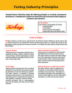 Turkey Industry Principles National Turkey Federation adopts the following principles to succinctly communicate the industry’s committment to animal care, food safety, the environment, their employees, customers and co