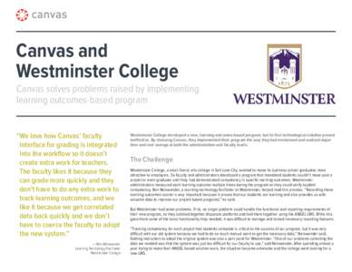 Canvas and Westminster College Canvas solves problems raised by implementing learning outcomes-based program  “We love how Canvas’ faculty