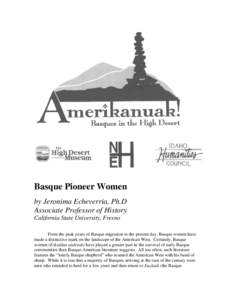Basque Pioneer Women by Jeronima Echeverria, Ph.D Associate Professor of History California State University, Fresno From the peak years of Basque migration to the present day, Basque women have made a distinctive mark o