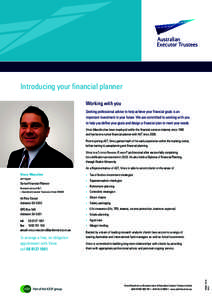 Introducing your financial planner Working with you Seeking professional advice to help achieve your financial goals is an important investment in your future. We are committed to working with you to help you define your