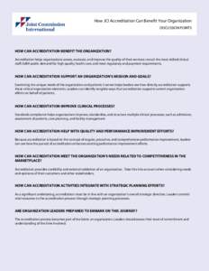 How JCI Accreditation Can Benefit Your Organization DISCUSSION POINTS HOW CAN ACCREDITATION BENEFIT THE ORGANIZATION? Accreditation helps organizations assess, evaluate, and improve the quality of their services; recruit