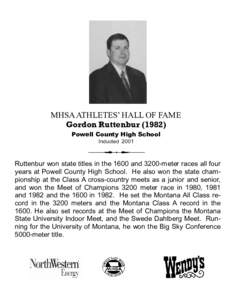 MHSA ATHLETES’ HALL OF FAME Gordon Ruttenbur[removed]Powell County High School Inducted[removed]Ruttenbur won state titles in the 1600 and 3200-meter races all four