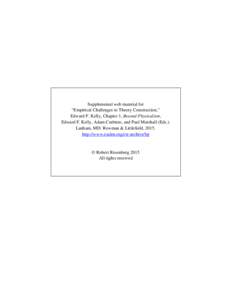 Supplemental web material for “Empirical Challenges to Theory Construction,” Edward F. Kelly, Chapter 1, Beyond Physicalism, Edward F. Kelly, Adam Crabtree, and Paul Marshall (Eds.). Lanham, MD: Rowman & Littlefield,