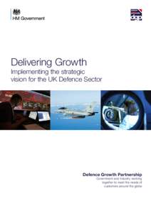 Delivering Growth  Implementing the strategic vision for the UK Defence Sector  Defence Growth Partnership