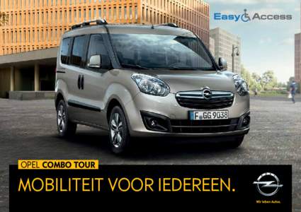 OPEL COMBO TOUR  MOBILITEIT VOOR IEDEREEN. OPEL COMBO TOUR De Opel Combo Tour is bij uitstek geschikt als rolstoeltoegankelijke