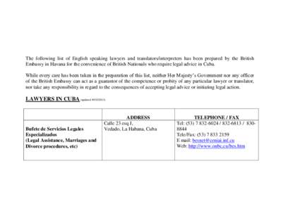 The following list of English speaking lawyers and translators/interpreters has been prepared by the British Embassy in Havana for the convenience of British Nationals who require legal advice in Cuba. While every care h