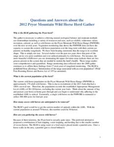 Questions and Answers about the 2012 Pryor Mountain Wild Horse Herd Gather Why is the BLM gathering the Pryor herd? The gather is necessary to achieve a thriving natural ecological balance and maintain multiple use relat