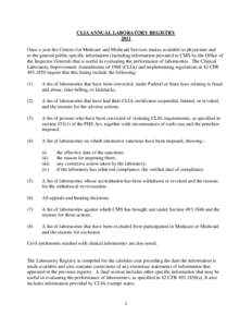 CLIA ANNUAL LABORATORY REGISTRY 2011 Once a year the Centers for Medicare and Medicaid Services makes available to physicians and to the general public specific information (including information provided to CMS by the O