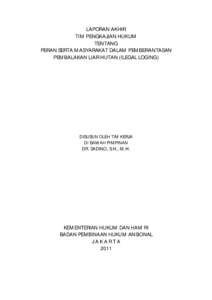 LAPORAN AKHIR TIM PENGKAJIAN HUKUM TENTANG PERAN SERTA MASYARAKAT DALAM PEMBERANTASAN PEMBALAKAN LIAR HUTAN (ILEGAL LOGING)