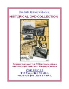 Lansdale Historical Society  HISTORICAL DVD COLLECTION Descriptions of the DVDs produced as part of our Community Program series